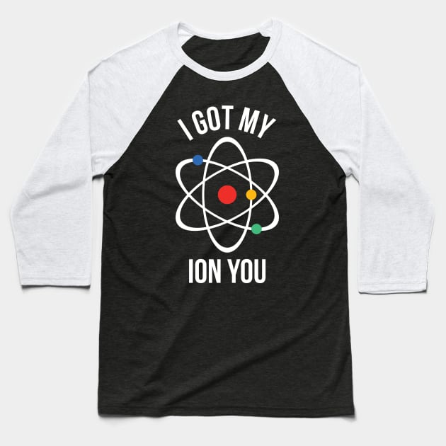 I got my ion you Baseball T-Shirt by RedYolk